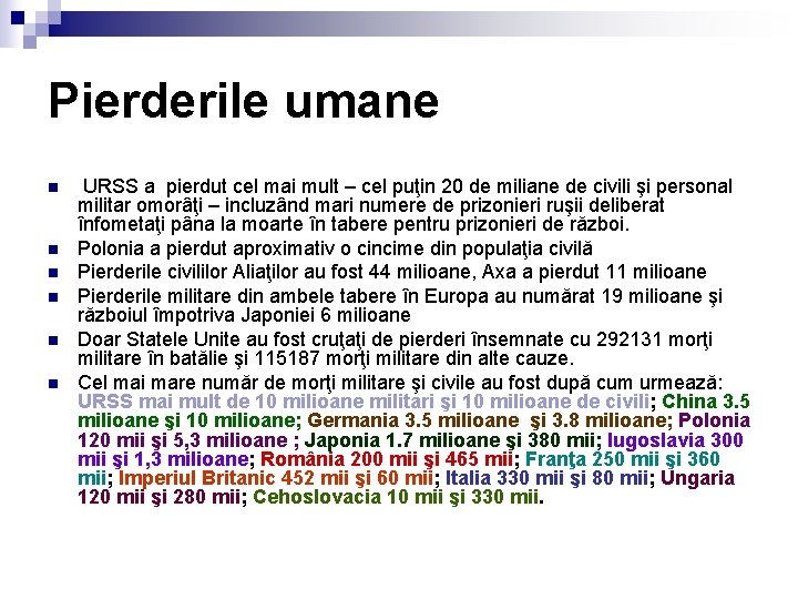 Pierderile umane n n n URSS a pierdut cel mai mult – cel puţin