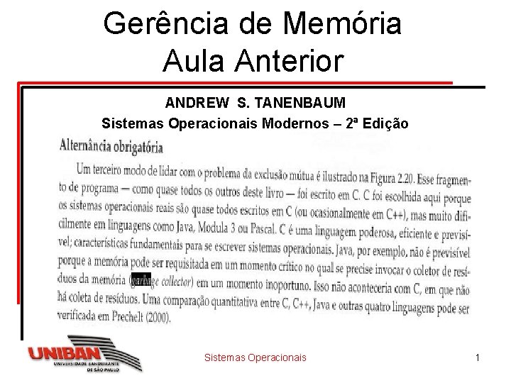 Gerência de Memória Aula Anterior ANDREW S. TANENBAUM Sistemas Operacionais Modernos – 2ª Edição