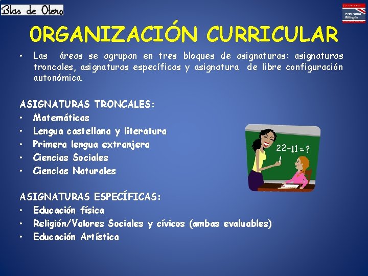 0 RGANIZACIÓN CURRICULAR • Las áreas se agrupan en tres bloques de asignaturas: asignaturas