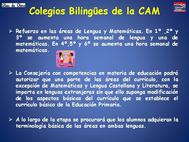 Colegios Bilingües de la CAM Ø Refuerzo en las áreas de Lengua y Matemáticas.