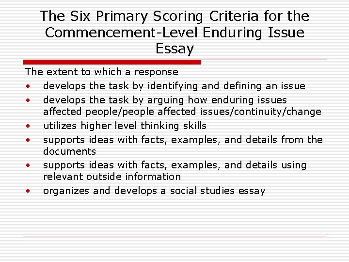 The Six Primary Scoring Criteria for the Commencement-Level Enduring Issue Essay The extent to