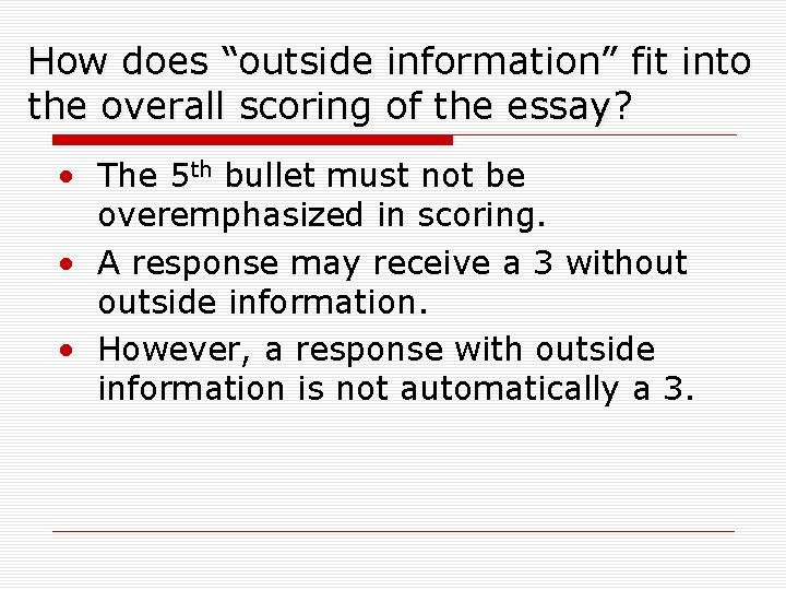 How does “outside information” fit into the overall scoring of the essay? • The