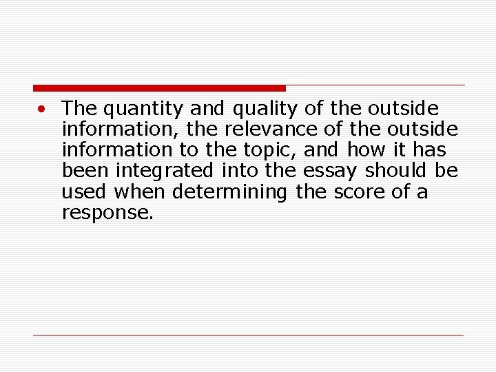  • The quantity and quality of the outside information, the relevance of the