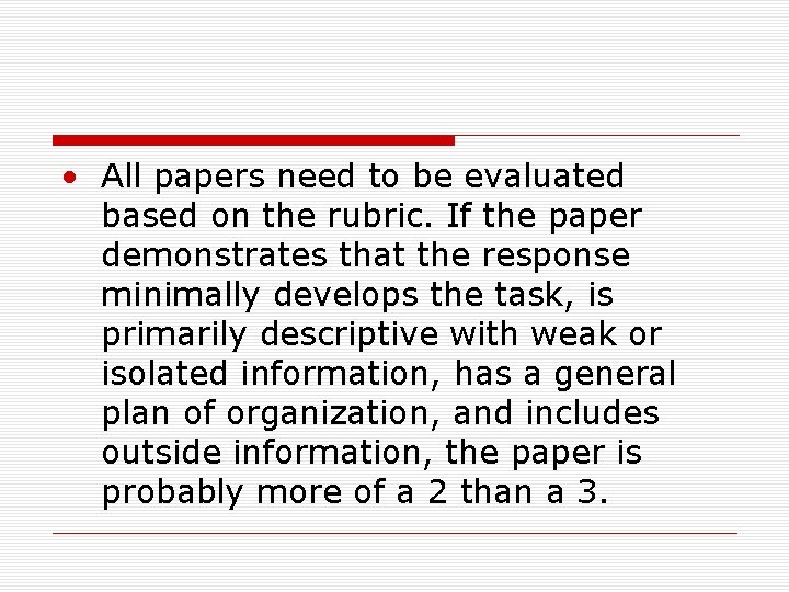  • All papers need to be evaluated based on the rubric. If the