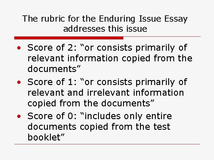 The rubric for the Enduring Issue Essay addresses this issue • Score of 2: