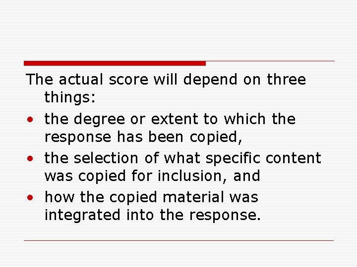 The actual score will depend on three things: • the degree or extent to