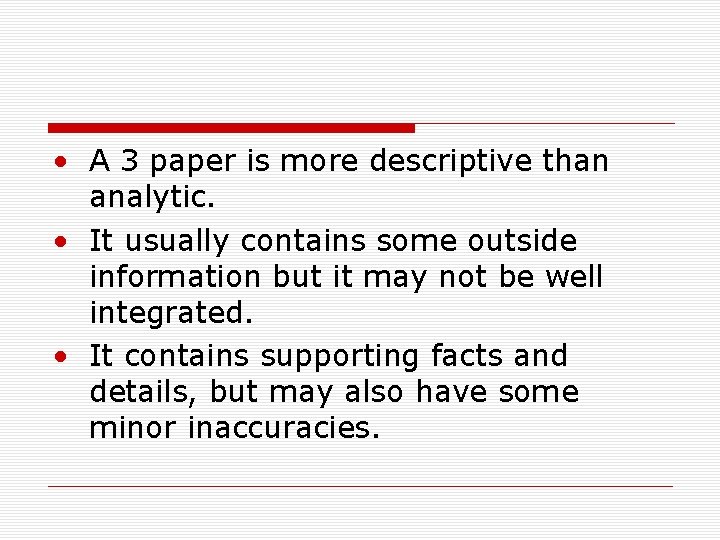  • A 3 paper is more descriptive than analytic. • It usually contains