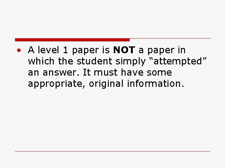  • A level 1 paper is NOT a paper in which the student