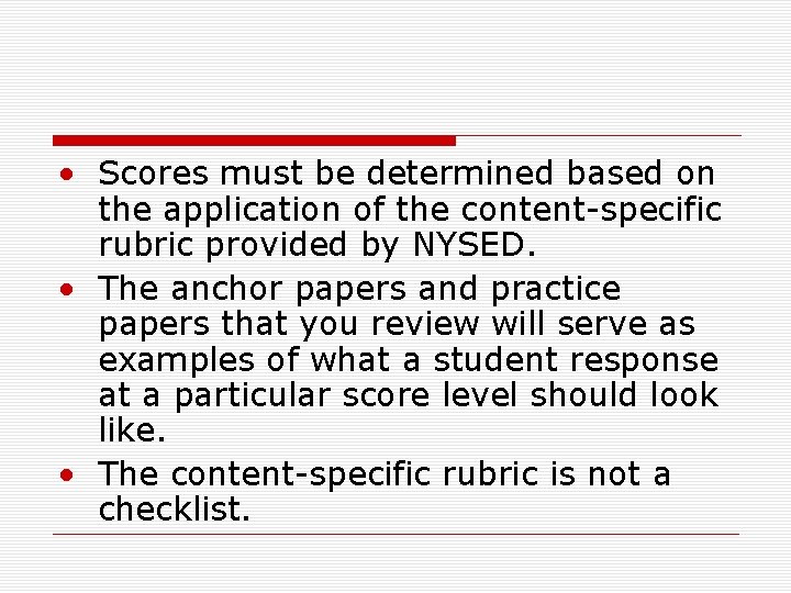  • Scores must be determined based on the application of the content-specific rubric