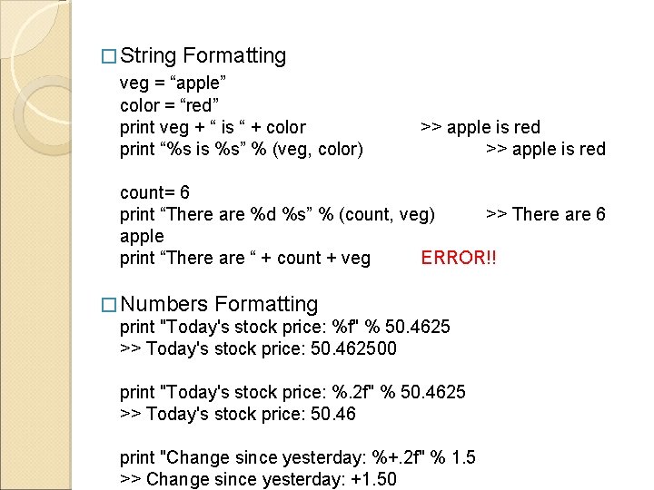 � String Formatting veg = “apple” color = “red” print veg + “ is