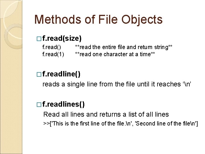 Methods of File Objects � f. read(size) f. read(1) **read the entire file and