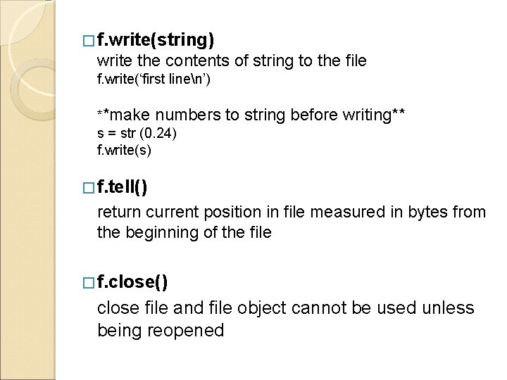 � f. write(string) write the contents of string to the file f. write(‘first linen’)