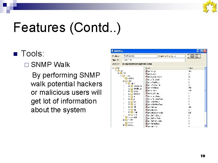 Features (Contd. . ) n Tools: ¨ SNMP Walk By performing SNMP walk potential