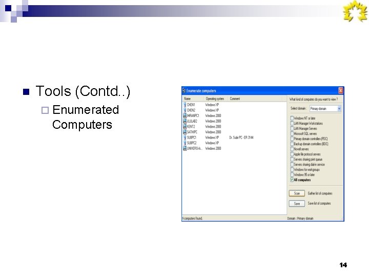 n Tools (Contd. . ) ¨ Enumerated Computers 14 