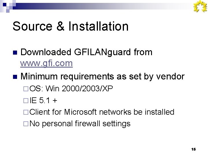 Source & Installation Downloaded GFILANguard from www. gfi. com n Minimum requirements as set