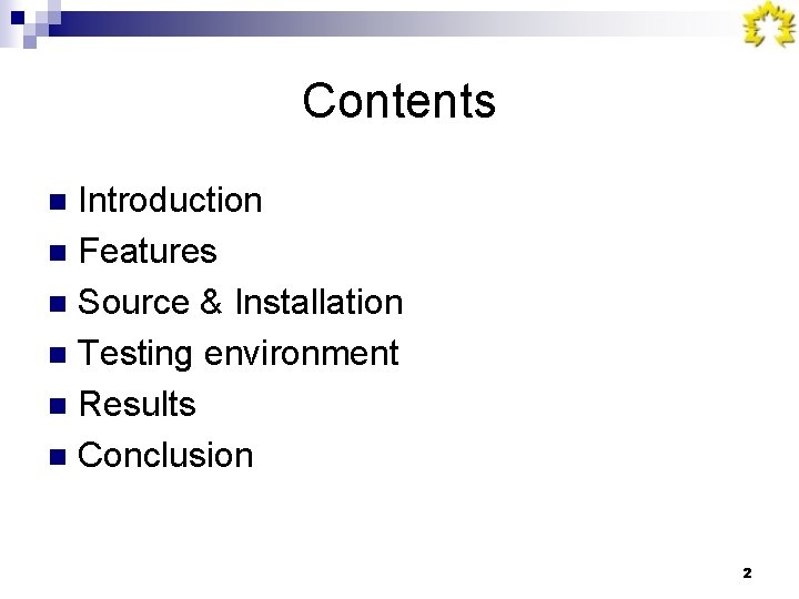 Contents Introduction n Features n Source & Installation n Testing environment n Results n
