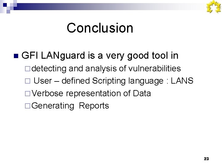 Conclusion n GFI LANguard is a very good tool in ¨ detecting and analysis