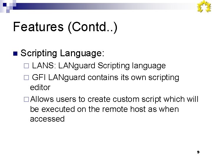 Features (Contd. . ) n Scripting Language: LANS: LANguard Scripting language ¨ GFI LANguard