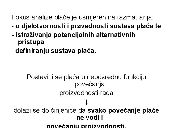 Fokus analize plaće je usmjeren na razmatranja: - o djelotvornosti i pravednosti sustava plaća