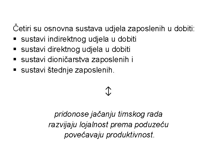 Četiri su osnovna sustava udjela zaposlenih u dobiti: § sustavi indirektnog udjela u dobiti