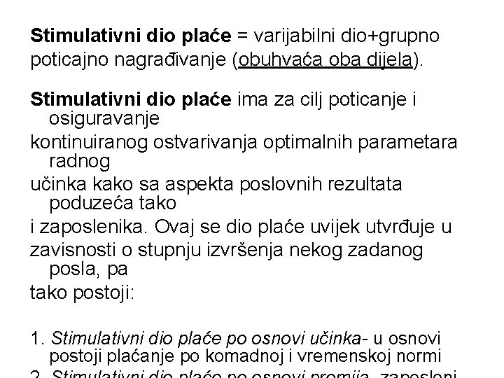 Stimulativni dio plaće = varijabilni dio+grupno poticajno nagrađivanje (obuhvaća oba dijela). Stimulativni dio plaće