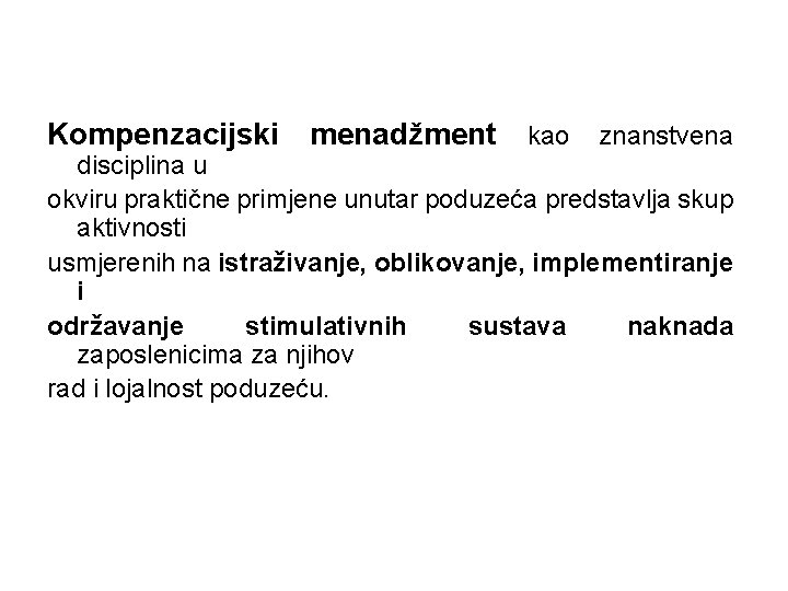 Kompenzacijski menadžment kao znanstvena disciplina u okviru praktične primjene unutar poduzeća predstavlja skup aktivnosti