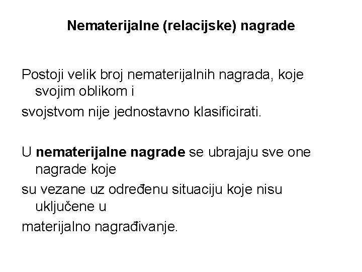 Nematerijalne (relacijske) nagrade Postoji velik broj nematerijalnih nagrada, koje svojim oblikom i svojstvom nije