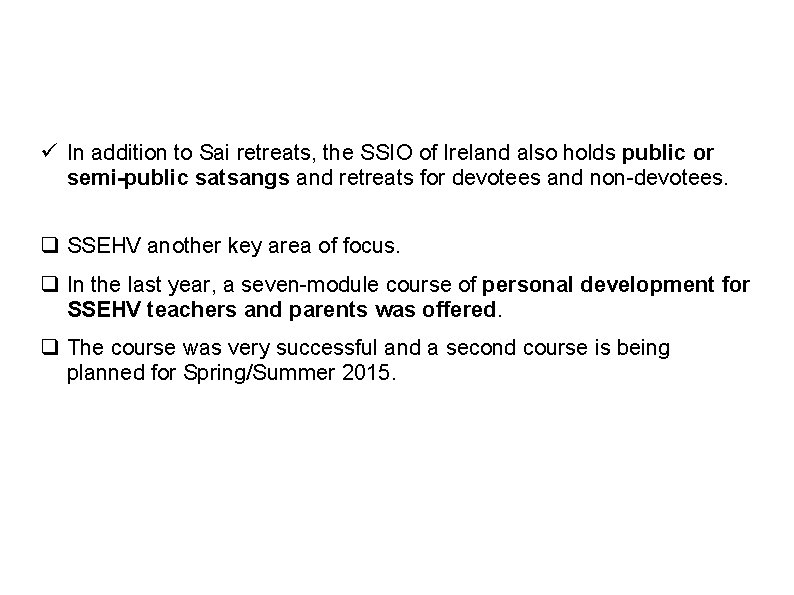 ü In addition to Sai retreats, the SSIO of Ireland also holds public or