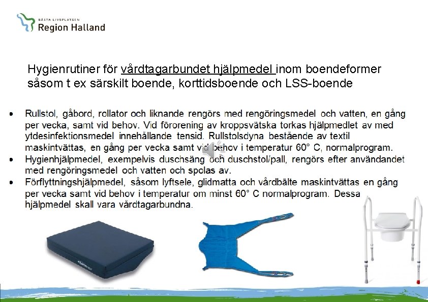 Hygienrutiner för vårdtagarbundet hjälpmedel inom boendeformer såsom t ex särskilt boende, korttidsboende och LSS-boende