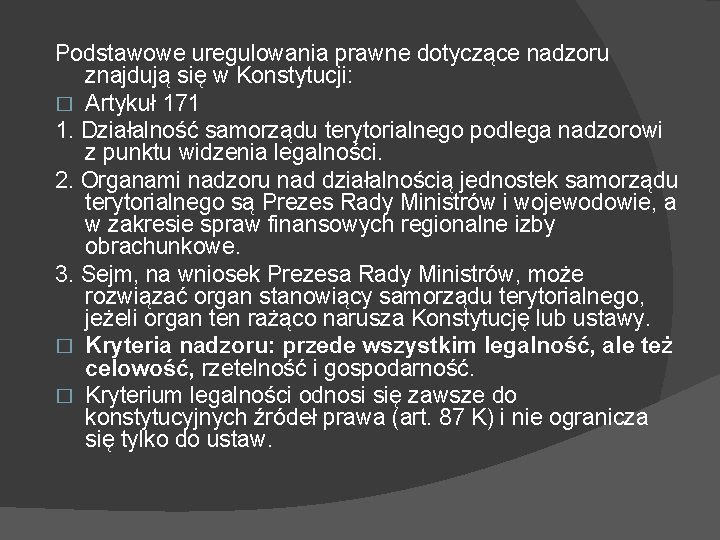 Podstawowe uregulowania prawne dotyczące nadzoru znajdują się w Konstytucji: � Artykuł 171 1. Działalność