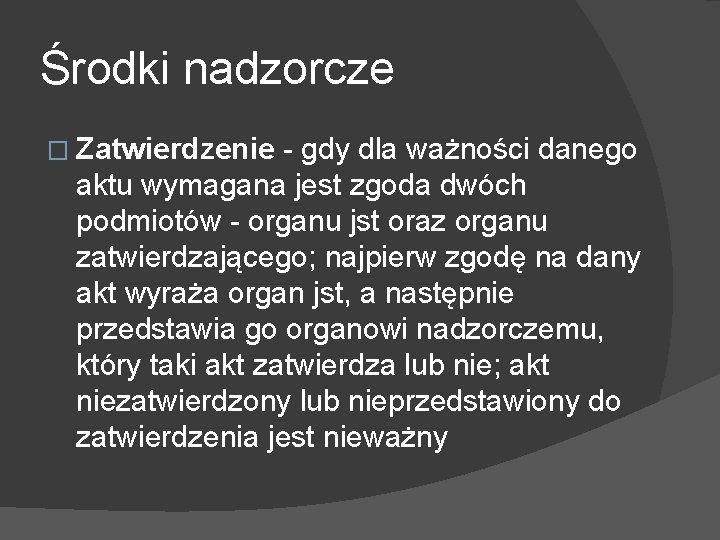 Środki nadzorcze � Zatwierdzenie - gdy dla ważności danego aktu wymagana jest zgoda dwóch
