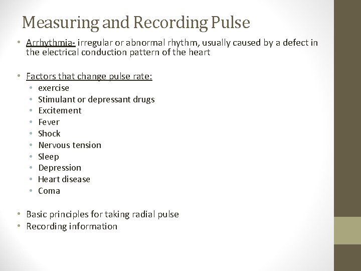 Measuring and Recording Pulse • Arrhythmia- irregular or abnormal rhythm, usually caused by a