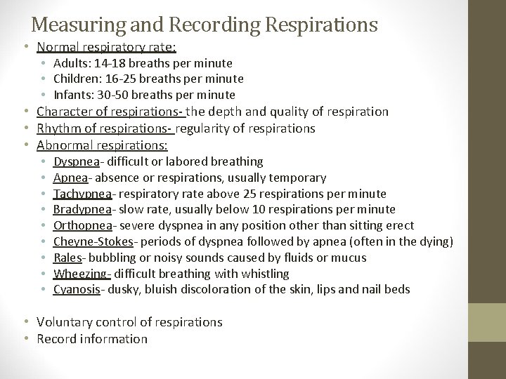 Measuring and Recording Respirations • Normal respiratory rate: • Adults: 14 -18 breaths per