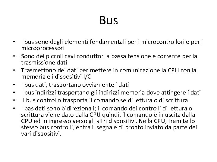 Bus • I bus sono degli elementi fondamentali per i microcontrollori e per i