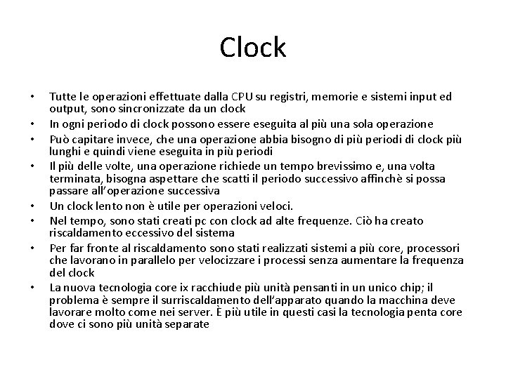 Clock • • Tutte le operazioni effettuate dalla CPU su registri, memorie e sistemi