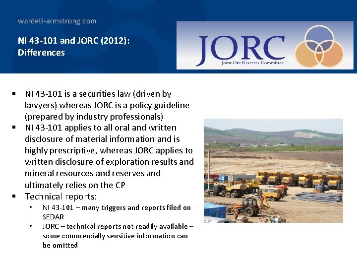 NI 43 -101 and JORC (2012): Differences § NI 43 -101 is a securities