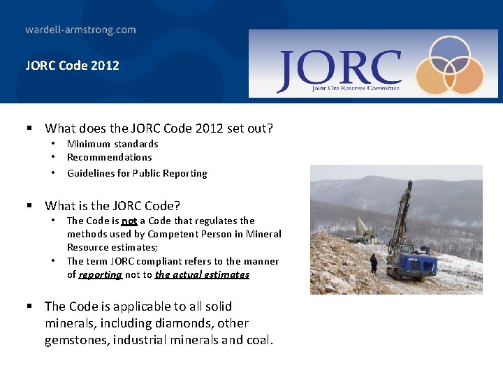 JORC Code 2012 § What does the JORC Code 2012 set out? • •