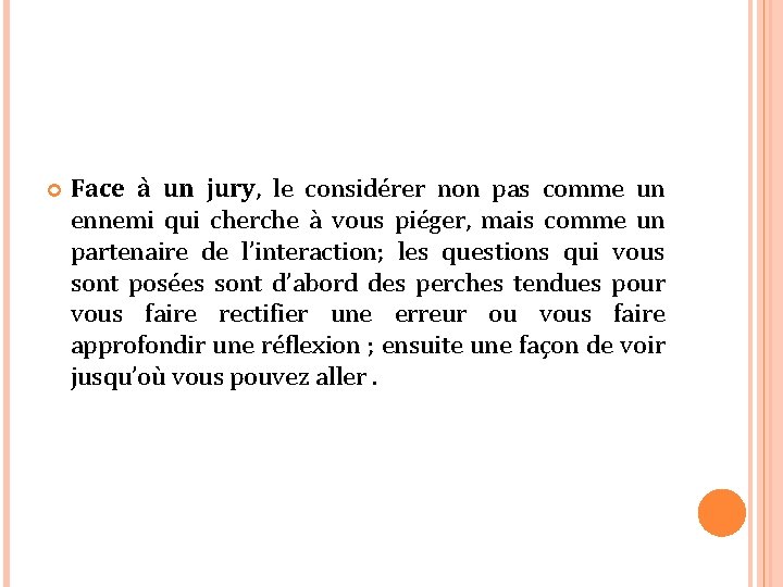  Face à un jury, le considérer non pas comme un ennemi qui cherche