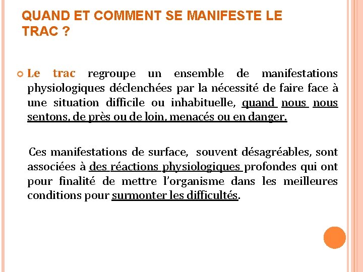QUAND ET COMMENT SE MANIFESTE LE TRAC ? Le trac regroupe un ensemble de