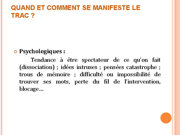 QUAND ET COMMENT SE MANIFESTE LE TRAC ? Psychologiques : Tendance à être spectateur