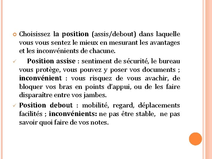  ü ü Choisissez la position (assis/debout) dans laquelle vous sentez le mieux en