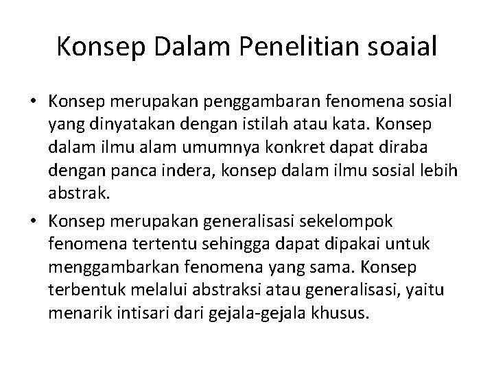 Konsep Dalam Penelitian soaial • Konsep merupakan penggambaran fenomena sosial yang dinyatakan dengan istilah