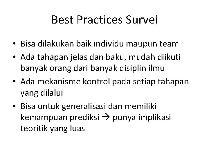 Best Practices Survei • Bisa dilakukan baik individu maupun team • Ada tahapan jelas