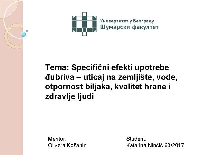 Tema: Specifični efekti upotrebe đubriva – uticaj na zemljište, vode, otpornost biljaka, kvalitet hrane