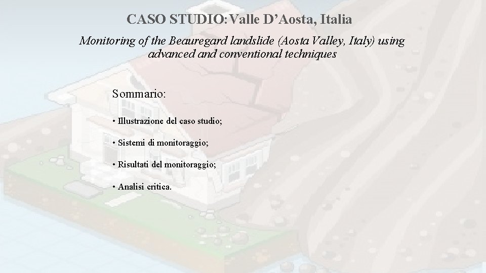 CASO STUDIO: Valle D’Aosta, Italia Monitoring of the Beauregard landslide (Aosta Valley, Italy) using