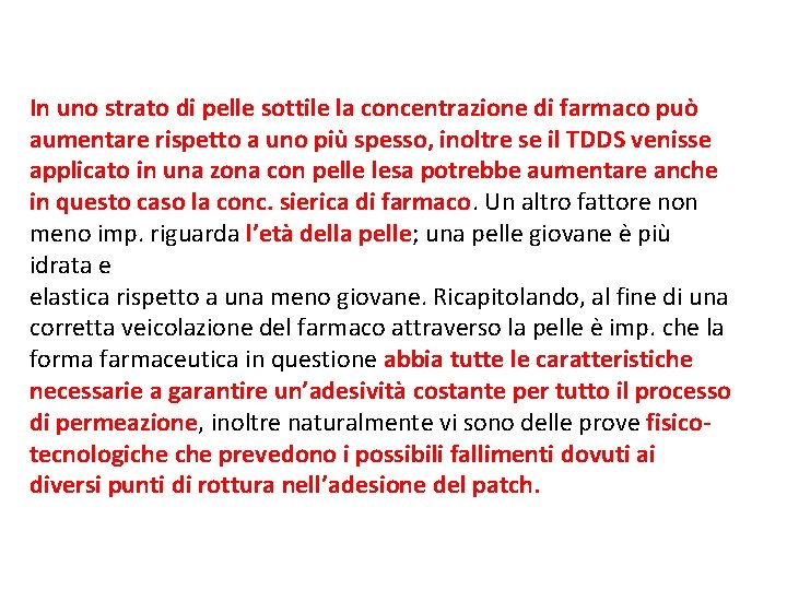 In uno strato di pelle sottile la concentrazione di farmaco può aumentare rispetto a