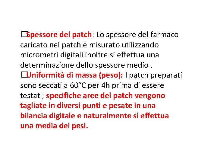 �Spessore del patch: Lo spessore del farmaco caricato nel patch è misurato utilizzando micrometri