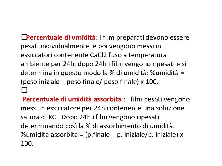�Percentuale di umidità: I film preparati devono essere pesati individualmente, e poi vengono messi