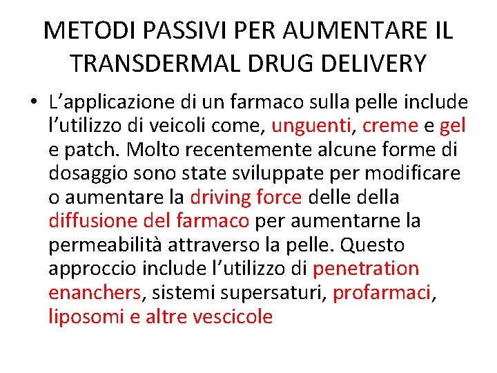 METODI PASSIVI PER AUMENTARE IL TRANSDERMAL DRUG DELIVERY • L’applicazione di un farmaco sulla