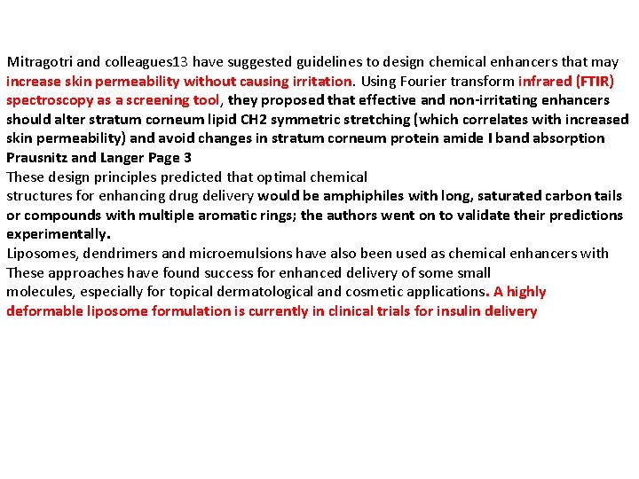 Mitragotri and colleagues 13 have suggested guidelines to design chemical enhancers that may increase